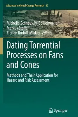 Dating Torrential Processes on Fans and Cones: Methods and Their Application for Hazard and Risk Assessment (2013)