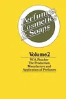 Perfumes, Cosmetics and Soaps: Volume II the Production, Manufacture and Application of Perfumes (1974)