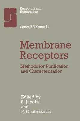 Membrane Receptors: Methods for Purification and Characterization (Softcover Reprint of the Original 1st 1981)