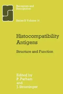 Histocompatibility Antigens: Structure and Function (Softcover Reprint of the Original 1st 1982)