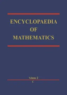 Encyclopaedia of Mathematics: C an Updated and Annotated Translation of the Soviet 'Mathematical Encyclopaedia' (Softcover Reprint of the Original 1st