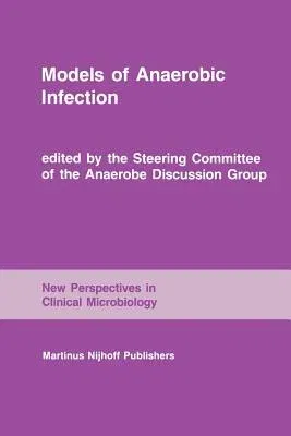 Models of Anaerobic Infection: Proceedings of the Third Anaerobe Discussion Group Symposium Held at Churchill College, University of Cambridge, July