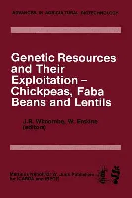 Genetic Resources and Their Exploitation -- Chickpeas, Faba Beans and Lentils (Softcover Reprint of the Original 1st 1984)