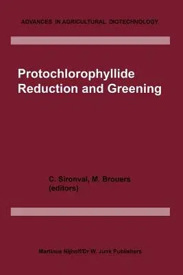 Protochlorophyllide Reduction and Greening (Softcover Reprint of the Original 1st 1984)