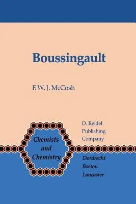 Boussingault: Chemist and Agriculturist (Softcover Reprint of the Original 1st 1984)