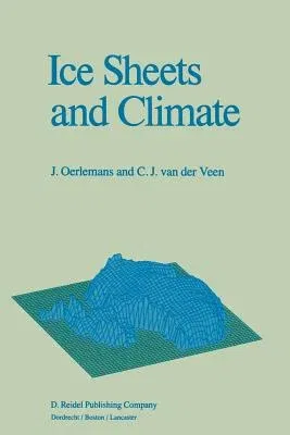 Ice Sheets and Climate (Softcover Reprint of the Original 1st 1984)