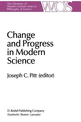 Change and Progress in Modern Science: Papers Related to and Arising from the Fourth International Conference on History and Philosophy of Science, Bl