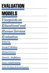 Evaluation Models: Viewpoints on Educational and Human Services Evaluation (Softcover Reprint of the Original 1st 1983)