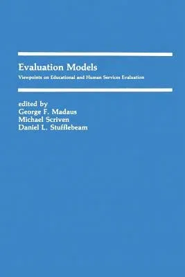 Evaluation Models: Viewpoints on Educational and Human Services Evaluation (Softcover Reprint of the Original 1st 1983)