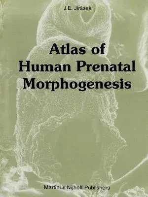 Atlas of Human Prenatal Morphogenesis (Softcover Reprint of the Original 1st 1983)