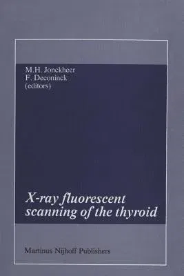 X-Ray Fluorescent Scanning of the Thyroid (Softcover Reprint of the Original 1st 1983)