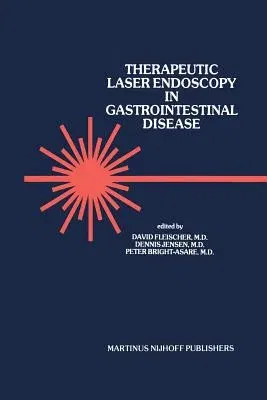 Therapeutic Laser Endoscopy in Gastrointestinal Disease (Softcover Reprint of the Original 1st 1983)