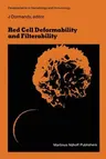 Red Cell Deformability and Filterability: Proceedings of the Second Workshop Held in London, 23 and 24 September 1982 Under the Auspices of the Royal