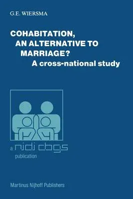 Cohabitation, an Alternative to Marriage?: A Cross-National Study (Softcover Reprint of the Original 1st 1983)