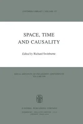 Space, Time and Causality: Royal Institute of Philosophy Conferences Volume 1981 (Softcover Reprint of the Original 1st 1983)