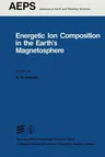 Energetic Ion Composition in the Earth's Magnetosphere (Softcover Reprint of the Original 1st 1983)