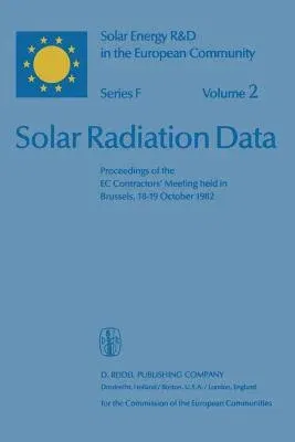 Solar Radiation Data: Proceedings of the EC Contractors' Meeting Held in Brussels, 18-19 October 1982 (Softcover Reprint of the Original 1st 1983)