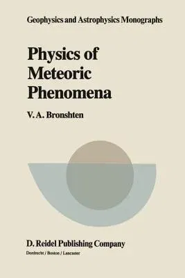 Physics of Meteoric Phenomena (Softcover Reprint of the Original 1st 1983)