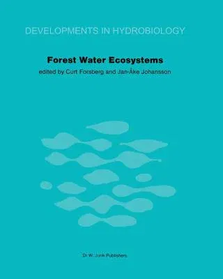 Forest Water Ecosystems: Nordic Symposium on Forest Water Ecosystems Held at Färna, Central Sweden, September 28-October 2, 1981 (Softcover Reprint of