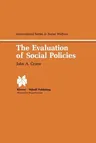 The Evaluation of Social Policies (Softcover Reprint of the Original 1st 1982)