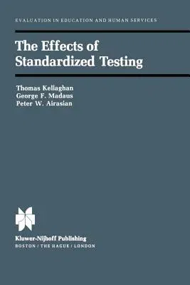 The Effects of Standardized Testing (Softcover Reprint of the Original 1st 1982)