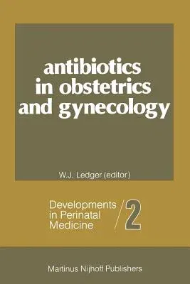 Antibiotics in Obstetrics and Gynecology (Softcover Reprint of the Original 1st 1982)