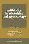 Antibiotics in Obstetrics and Gynecology (Softcover Reprint of the Original 1st 1982)