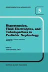 Hypertension, Fluid-Electrolytes, and Tubulopathies in Pediatric Nephrology: Proceedings of Pediatric Nephrology Seminar VIII, Held at Bal Harbour, Fl