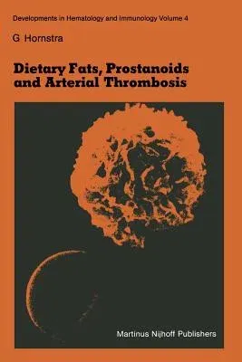 Dietary Fats, Prostanoids and Arterial Thrombosis (Softcover Reprint of the Original 1st 1982)