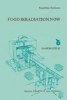 Food Irradiation Now: Proceedings of a Symposium, Held in Ede, the Netherlands, 21 October 1981 (Softcover Reprint of the Original 1st 1982)