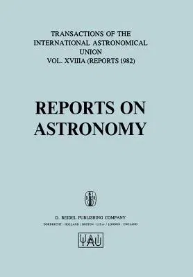 Reports on Astronomy (Softcover Reprint of the Original 1st 1982)