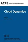 Cloud Dynamics: Proceedings of a Symposium Held at the Third General Assembly of Iamap, Hamburg, West Germany, 17-28 August, 1981 (Softcover Reprint o