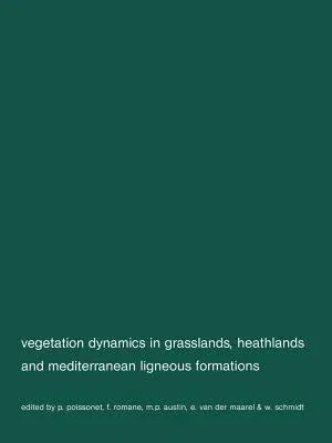 Vegetation Dynamics in Grasslans, Heathlands and Mediterranean Ligneous Formations: Symposium of the Working Groups for Succession Research on Permane