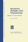 Interactive Multiple Goal Programming: Applications to Financial Planning (Softcover Reprint of the Original 1st 1981)