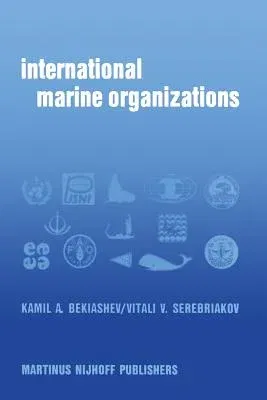 International Marine Organizations: Essays on Structure and Activities (Softcover Reprint of the Original 1st 1981)