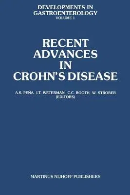 Recent Advances in Crohn's Disease: Proceedings of the 2nd International Workshop on Crohn's Disease, Noordwijk/Leiden, 25-28 June 1980 (Softcover Rep