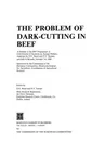 The Problem of Dark-Cutting in Beef (Softcover Reprint of the Original 1st 1981)