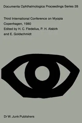 Third International Conference on Myopia Copenhagen, August 24-27, 1980 (Softcover Reprint of the Original 1st 1981)