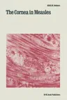 The Cornea in Measles (Softcover Reprint of the Original 1st 1981)