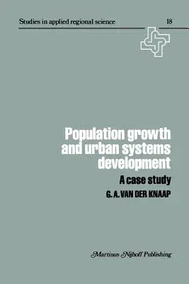 Population Growth and Urban Systems Development: A Case Study (Softcover Reprint of the Original 1st 1980)