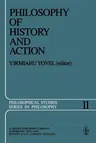 Philosophy of History and Action: Papers Presented at the First Jerusalem Philosophical Encounter December 1974 (1978)