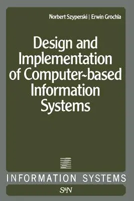 Design and Implementation of Computer-Based Information Systems (Softcover Reprint of the Original 1st 1979)