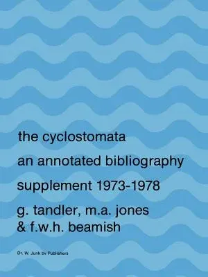 The Cyclostomata: An Annotated Bibliography (Softcover Reprint of the Original 1st 1979)