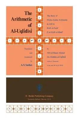 The Arithmetic of Al-Uqlīdisī: The Story of Hindu-Arabic Arithmetic as Told in Kitāb Al-Fuṣūl Fī Al-Ḥisāb Al-Hin