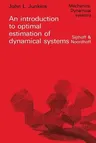 An Introduction to Optimal Estimation of Dynamical Systems (Softcover Reprint of the Original 1st 1978)