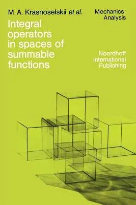 Integral Operators in Spaces of Summable Functions (Softcover Reprint of the Original 1st 1976)