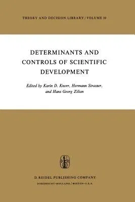 Determinants and Controls of Scientific Development (Softcover Reprint of the Original 1st 1975)