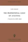 The Propositional Logic of Avicenna: A Translation from Al-Shifāʾ Al-Qiyās with Introduction, Commentary and Glossary (Softcover Reprint of