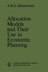 Allocation Models and Their Use in Economic Planning (Softcover Reprint of the Original 1st 1971)