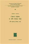 Church Reform in 18th Century Italy: The Synod of Pistoia, 1786 (Softcover Reprint of the Original 1st 1969)